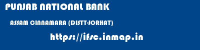 PUNJAB NATIONAL BANK  ASSAM CINNAMARA (DISTT-JORHAT)    ifsc code